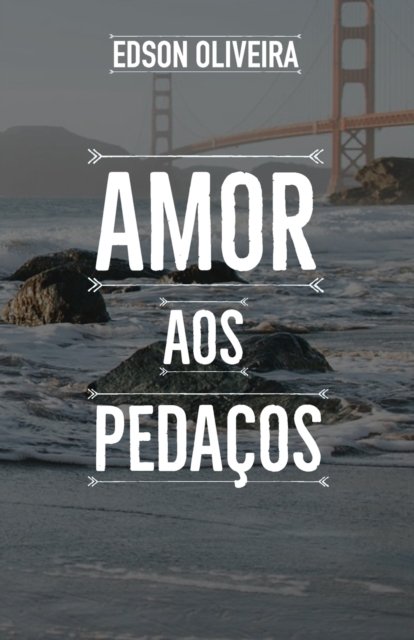 Cover for Edson Oliveira · Amor aos pedacos (Pocketbok) (2021)