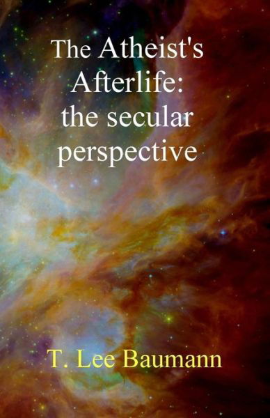 Cover for T Lee Baumann · The Atheist's Afterlife (Paperback Bog) (2021)