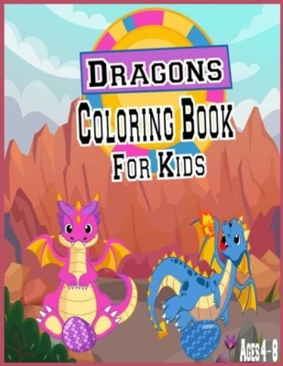 Cover for Dargons Coloring Book Cute · Dragons Coloring Book for Kids Ages 4-8 (Paperback Book) (2020)