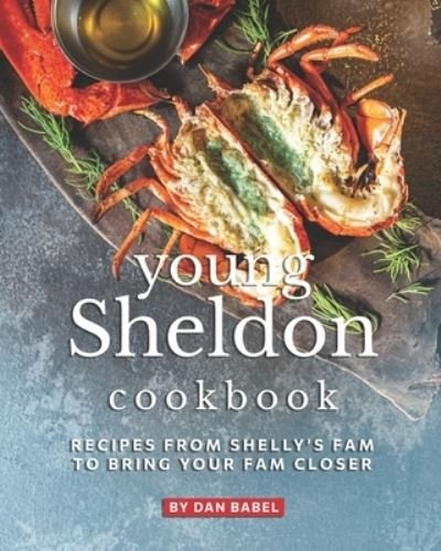 Young Sheldon Cookbook - Dan Babel - Bøker - Independently Published - 9798578255175 - 8. desember 2020