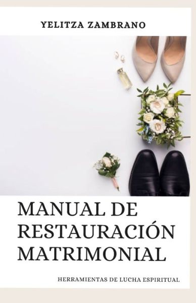 Cover for Yelitza Zambrano · Manual de Restauracion Matrimonial (Paperback Book) (2020)