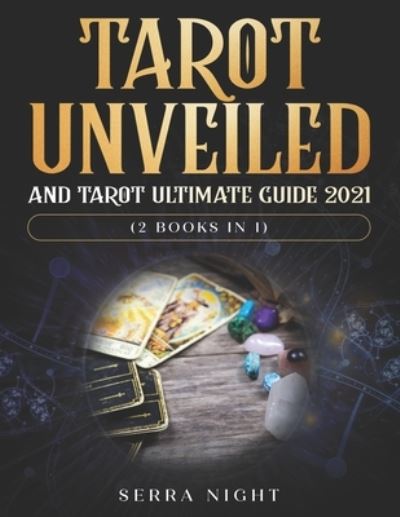 Cover for Serra Night · Tarot Unveiled AND Tarot Ultimate Guide 2021 (Paperback Book) (2020)