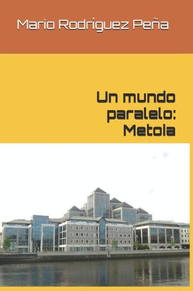 Cover for Mario Rodriguez Pena · Un mundo paralelo: Metoia - Un Mundo Paralelo (Taschenbuch) (2020)