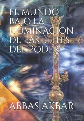 Cover for Abbas Akbar · El Mundo Bajo La Dominacion de Las Elites del Poder (Pocketbok) (2020)