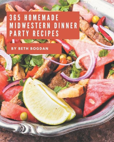 Cover for Beth Bogdan · 365 Homemade Midwestern Dinner Party Recipes (Paperback Book) (2020)