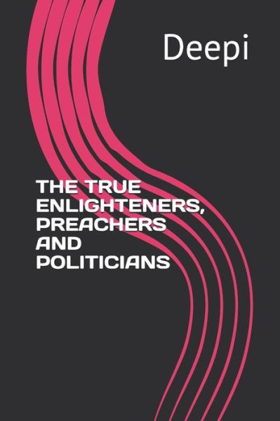 Cover for Deepi · The True Enlighteners, Preachers and Politicians (Paperback Book) (2020)