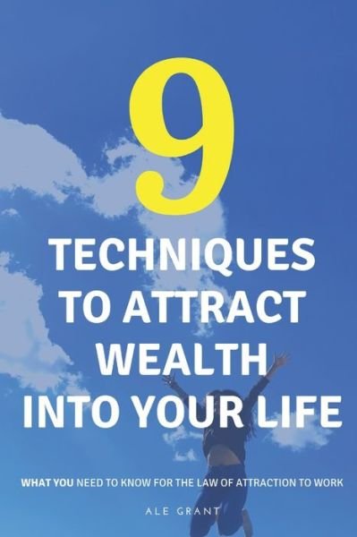 Cover for Ale Grant · 9 Techniques to Attract Wealth Into Your Life (Pocketbok) (2020)