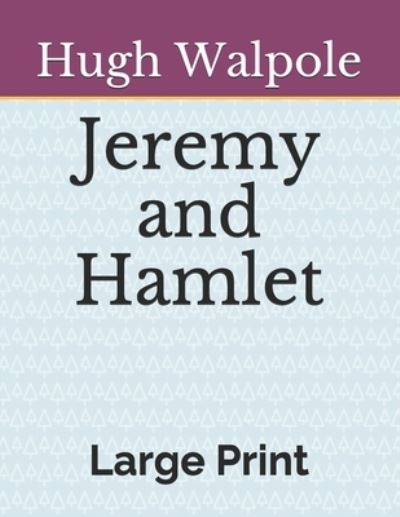 Jeremy and Hamlet - Hugh Walpole - Books - Independently Published - 9798686008175 - September 14, 2020