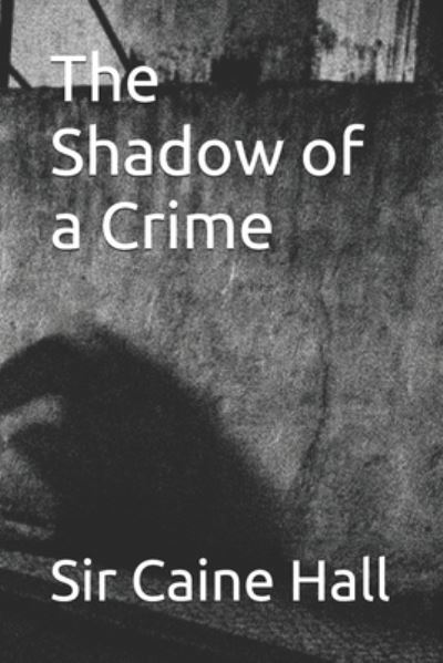 Cover for Sir Caine Hall · The Shadow of a Crime (Paperback Book) (2021)