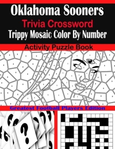 Cover for Sarah Brown · Oklahoma Sooners Trivia Crossword Trippy Mosaic Color By Number Activity Puzzle Book (Paperback Book) (2021)