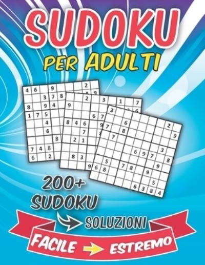 Cover for Yd Colorare Giochi · Sudoku Per Adulti Da Facile A Estremo: Un Fantastico Libro Passatempo Per Adulti Con 200 di Giochi Sudoku Con Diversi Livelli Da Facile, Medio, Difficile A Diabolico. Con Soluzioni (Pocketbok) (2021)