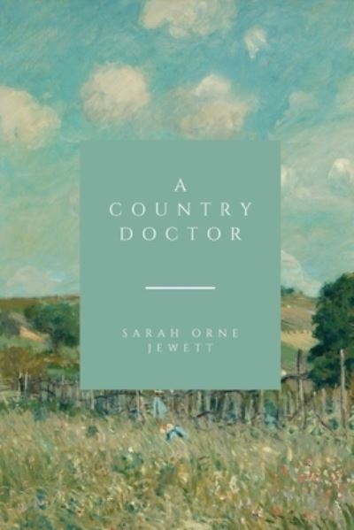 Cover for Sarah Orne Jewett · A Country Doctor (Taschenbuch) (2021)