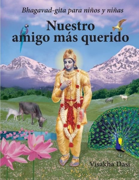 Cover for Visakha Dasi · Nuestro amigo mas querido: Bhagavad-gita para ninos y ninas (Paperback Book) (2021)