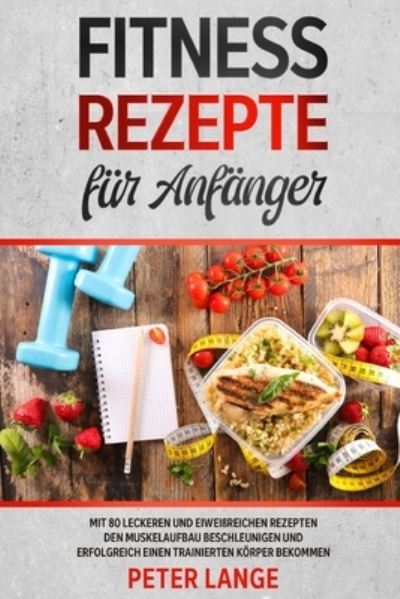 Cover for Peter Lange · Fitness Rezepte fur Anfanger (Pocketbok) (2021)