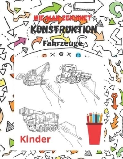 Cover for Eagle Publishers · Wie Man Zeichnet Konstruktion Fahrzeuge (Pocketbok) (2021)