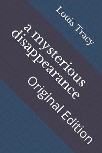 A mysterious disappearance - Louis Tracy - Books - Independently Published - 9798735863175 - April 16, 2021