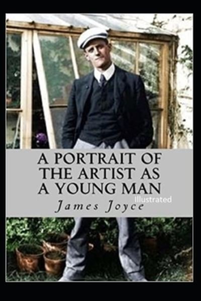 A Portrait of the Artist as a Young Man Illustrated - James Joyce - Bøker - Independently Published - 9798745424175 - 27. april 2021