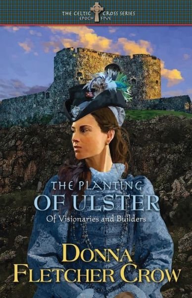 Cover for Donna Fletcher Crow · The Planting of Ulster: Of Visionaries and Builders (Paperback Bog) (2021)
