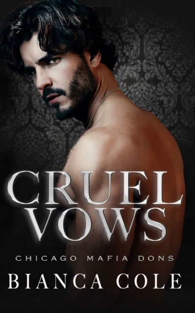 Cover for Bianca Cole · Cruel Vows: A Dark Forced Marriage Romance - Chicago Mafia Dons (Paperback Book) (2022)