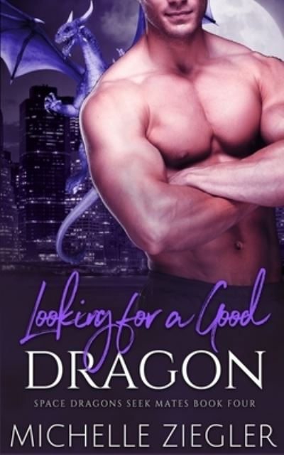 Looking for a Good Dragon: A Dragon Shifter Fated Mates Novel - Michelle Ziegler - Livros - Independently Published - 9798842220175 - 24 de julho de 2022