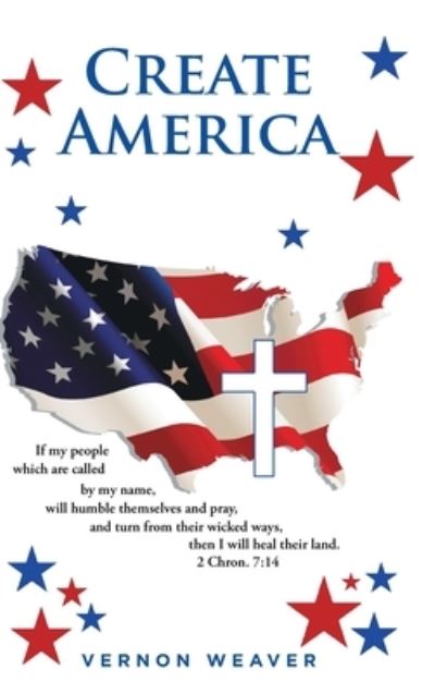Cover for Vernon Weaver · Create America (Hardcover Book) (2022)