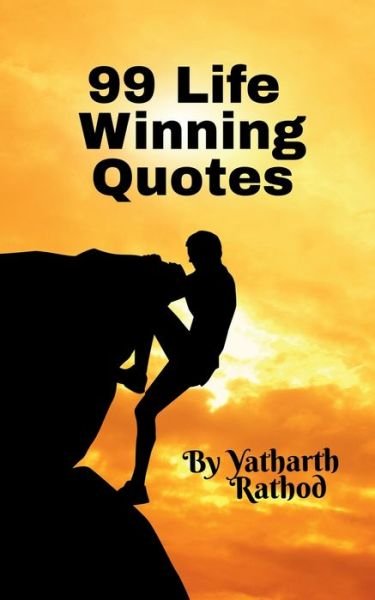 Cover for Yatharth Rathod · 99 Life Winning Quotes (Taschenbuch) (2022)