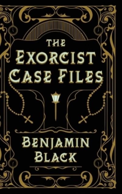 Cover for Benjamin Black · The Exorcist Case Files (Hardcover Book) (2023)