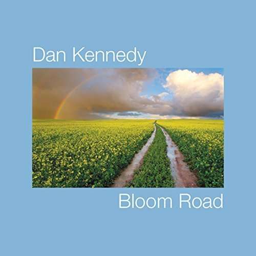 Cover for Dan Kennedy · Bloom Road (CD) (2015)