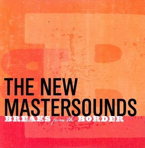Breaks from the Border - New Mastersounds - Musik - TAL H - 0608938363176 - 9. August 2011