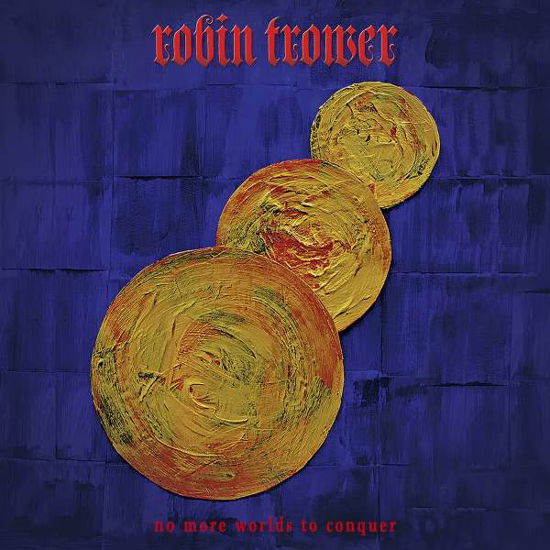 No More Worlds To Conquer - Robin Trower - Musique - PROVOGUE - 0810020502176 - 29 avril 2022