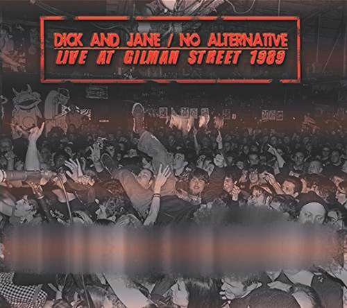 Cover for Dick And Jane/No Alternative · Live At Gilman Street 1989 (CD) (2016)