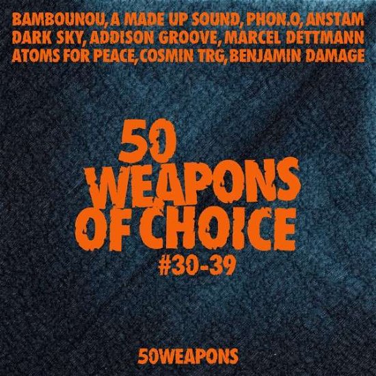 50 Weapons of Choice 30-39 / Var - 50 Weapons of Choice 30-39 / Var - Musik - 50 WEAPONS - 0817231011176 - 9. Juli 2013