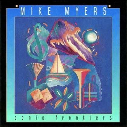 Cover for Mike Myers · Sonic Frontiers (CD) (2012)