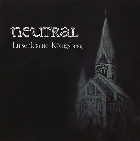 Cover for Neutral · Luisenkirche, Konigsberg (CD) (2013)