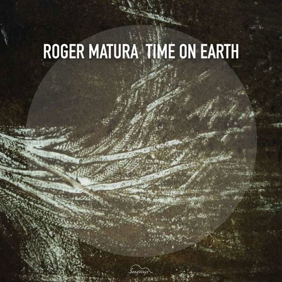 Time On Earth - Roger Matura - Muzyka - SONGWAYS - 4038952005176 - 14 stycznia 2022