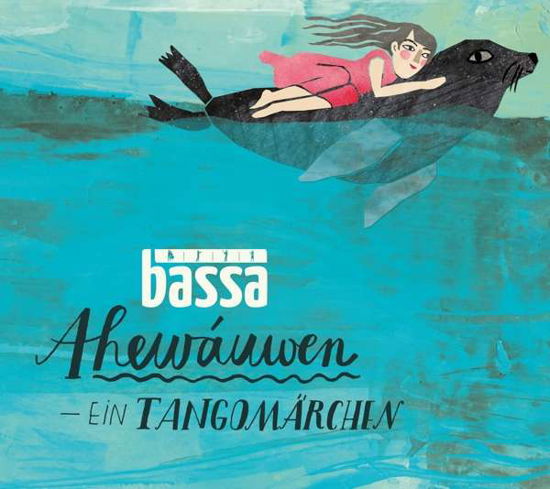 Ahewauwen - Ein Tangomarchen - Bassa - Musiikki - FLOWFISH - 4250727801176 - torstai 7. kesäkuuta 2018
