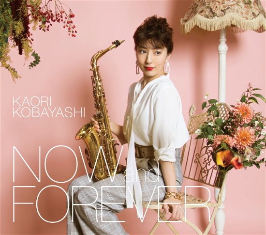 Cover for Kaori Kobayashi · Now And Forever (CD) [Japan Import edition] (2021)