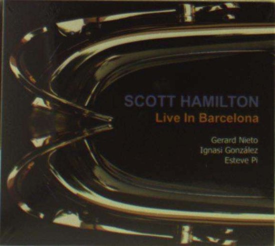 Live In Barcelona - Scott Hamilton - Musikk - BLAU - 8433391016176 - 30. juni 2015