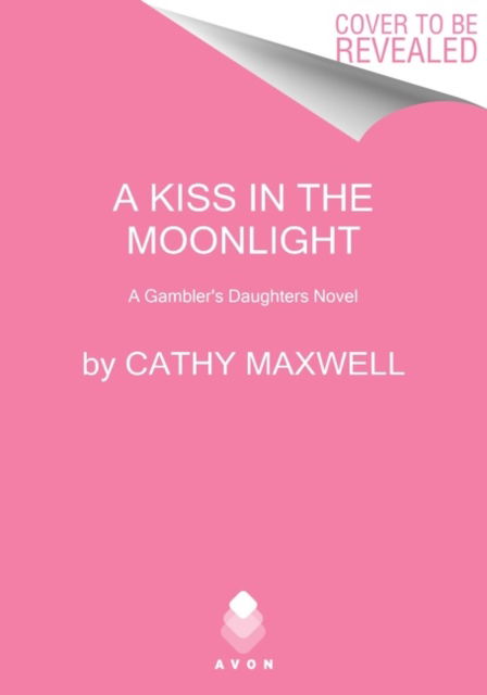 Cover for Cathy Maxwell · A Kiss in the Moonlight: A Gambler's Daughters Novel - The Gambler's Daughters (Paperback Book) (2023)