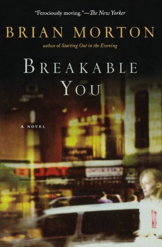 Breakable You - Brian Morton - Books - Mariner Books - 9780156033176 - October 1, 2007
