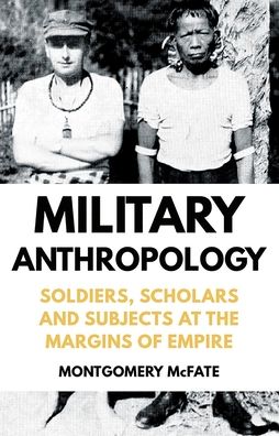 Military Anthropology - Montgomery McFate - Books - Oxford University Press - 9780190680176 - May 1, 2018