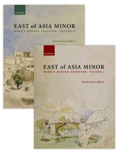 Cover for Mitford, Timothy Bruce (Associate Member, Corpus Christi College Centre for the Study of Greek and Roman Antiquity, University of Oxford) · East of Asia Minor: Rome's Hidden Frontier (Book pack) (2017)