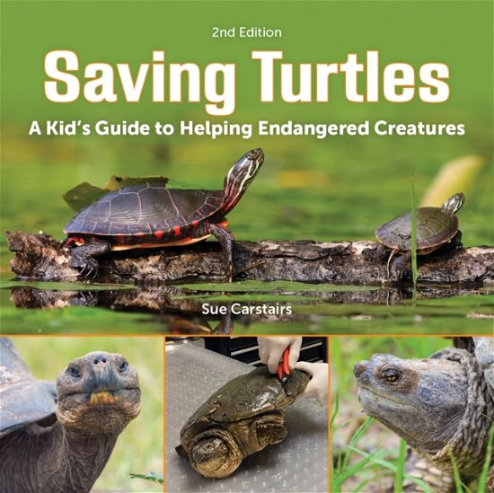 Sue Carstairs · Saving Turtles: A Kid's Guide to Helping Endangered Creatures (Paperback Book) (2024)