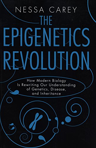 Cover for Nessa Carey · The Epigenetics Revolution: How Modern Biology is Rewriting Our Understanding of Genetics, Disease, and Inheritance (Paperback Book) [Reprint edition] (2013)