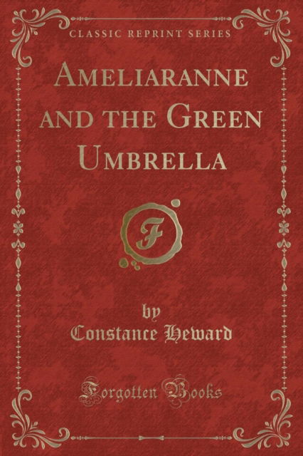 Ameliaranne and the Green Umbrella (Classic Reprint) - Constance Heward - Książki - Forgotten Books - 9780259530176 - 27 lipca 2018