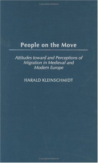 Cover for Harald Kleinschmidt · People on the Move: Attitudes toward and Perceptions of Migration in Medieval and Modern Europe (Hardcover Book) (2003)