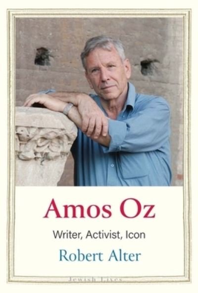 Cover for Robert Alter · Amos Oz: Writer, Activist, Icon - Jewish Lives (Gebundenes Buch) (2023)