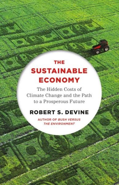 Cover for Robert S. Devine · The Sustainable Economy: The Hidden Costs of Climate Change and the Path to a Prosperous Future (Pocketbok) (2020)