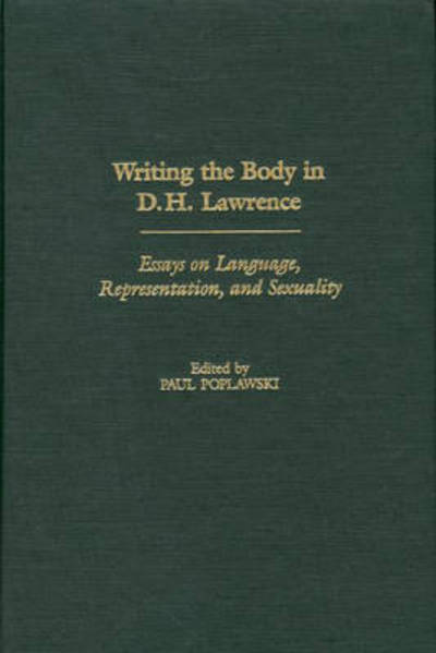 Cover for Paul Poplawski · Writing the Body in D.H. Lawrence: Essays on Language, Representation, and Sexuality (Hardcover Book) (2001)