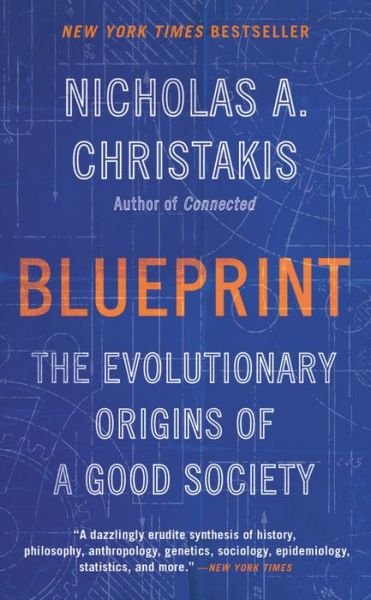 Blueprint: The Evolutionary Origins of a Good Society - Nicholas A. Christakis - Libros - Little, Brown & Company - 9780316497176 - 16 de abril de 2020